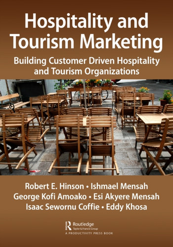 Hospitality and Tourism Marketing: Building Customer Driven Hospitality and Tourism Organizations