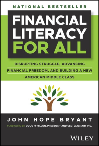 Financial Literacy for All: Disrupting Struggle, Advancing Financial Freedom, and Building a New American Middle Class