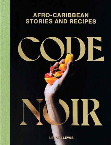 Code Noir: Afro-Carribbean Stories and Recipes