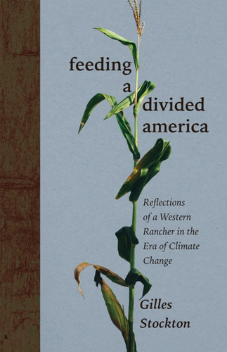 Feeding a Divided America: Reflections of a Western Rancher in the Era of Climate Change