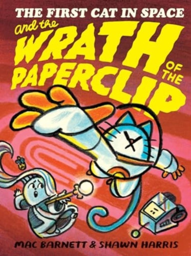 The First Cat in Space and the Wrath of the Paperclip: A Graphic Novel