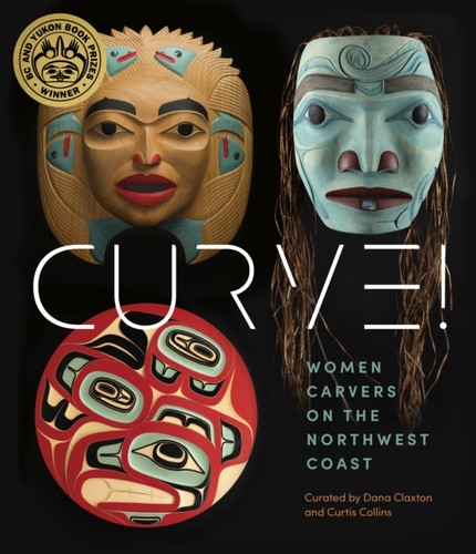 Women Carvers of the Northwest Coast: Women Carvers on the Northwest Coast