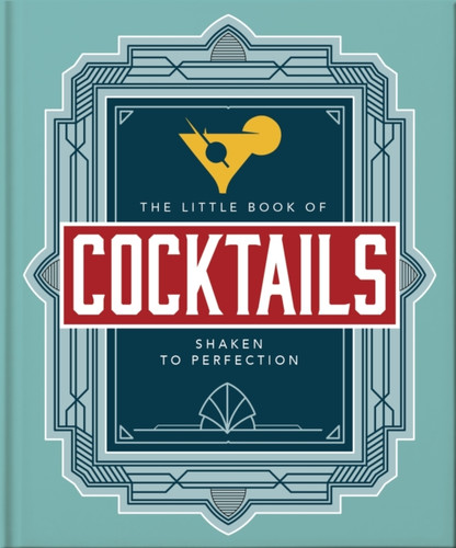 The Little Book of Cocktails: Shaken to Perfection