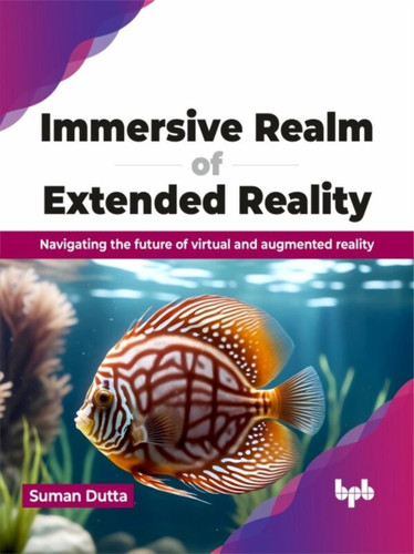 Immersive Realm of Extended Reality: Navigating the future of virtual and augmented reality