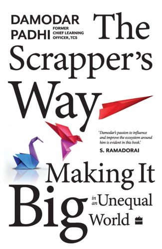 The Scrapper`s Way: Making It Big in an Unequal World