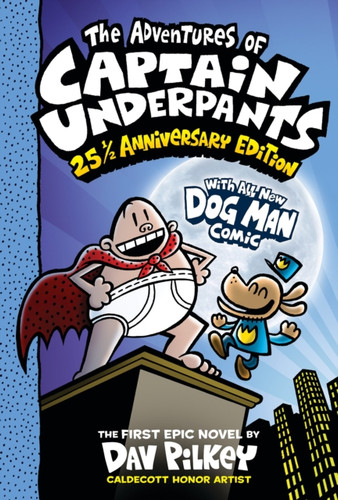 The Adventures of Captain Underpants (Now With a Dog Man Comic!): 25 1/2 Anniversary Edition