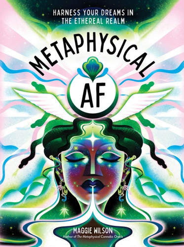 Metaphysical AF: Harness Your Dreams in the Ethereal Realm