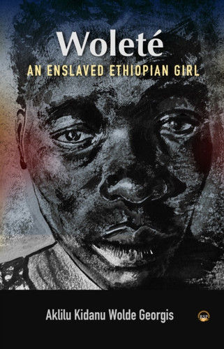 Wolete: An Enslaved Ethiopian Girl