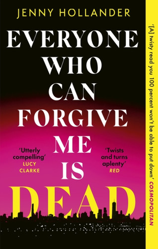 Everyone Who Can Forgive Me is Dead: A thrilling, suspenseful and gripping psychological thriller with a jaw-dropping twist
