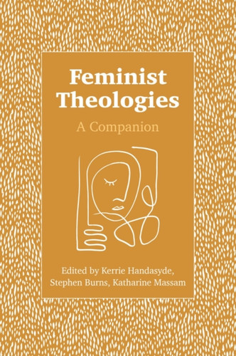 Feminist Theologies: A Companion