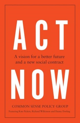 Act Now: A Vision for a Better Future and a New Social Contract