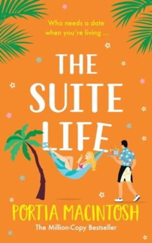 The Suite Life: A friends-to-lovers, close proximity romantic comedy from MULTI-MILLION-COPY BESTSELLER Portia MacIntosh