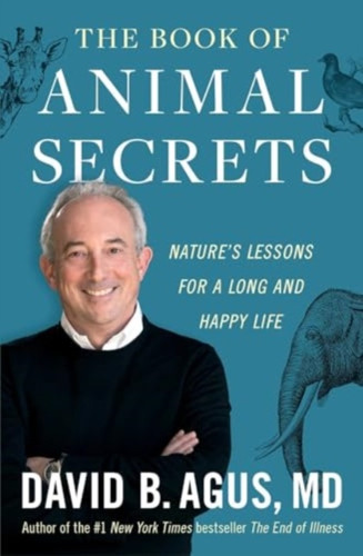 The Book of Animal Secrets: Nature's Lessons for a Long and Happy Life