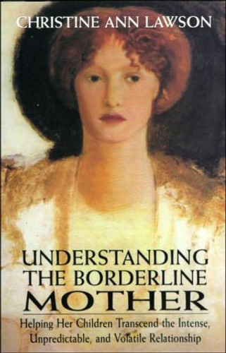 Understanding the Borderline Mother Understanding the Borderline Mother