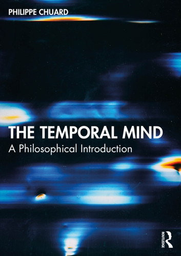 The Temporal Mind: A Philosophical Introduction