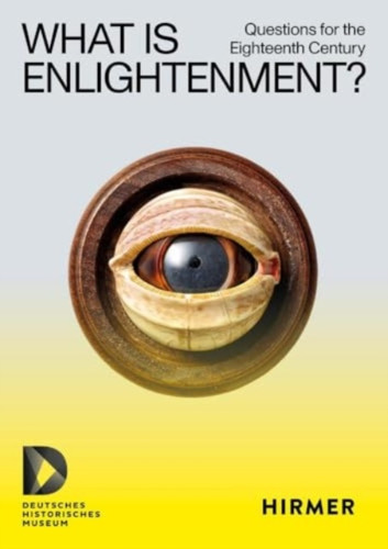 What Is Enlightenment?: Questions for the Eighteenth Century