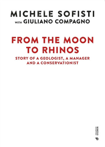 From the Moon to Rhinos: Story of a Geologist, a Manager and a Conservationist