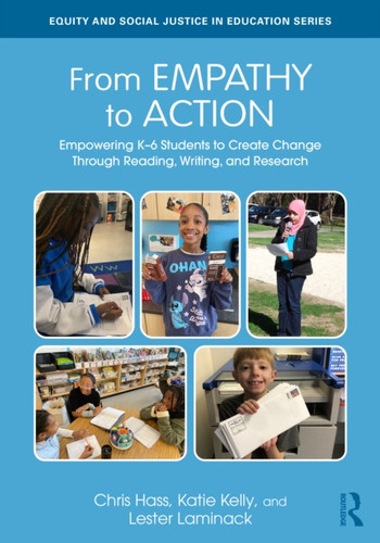 From Empathy to Action: Empowering K–6 Students to Create Change Through Reading, Writing, and Research