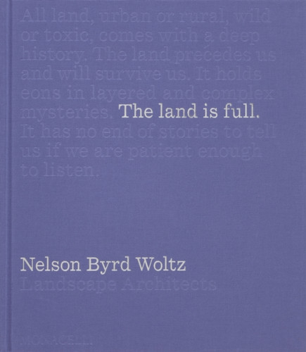 The Land Is Full: Nelson Byrd Woltz Landscape Architects