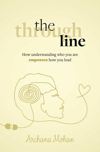 The Through Line: How understanding who you are empowers how you lead
