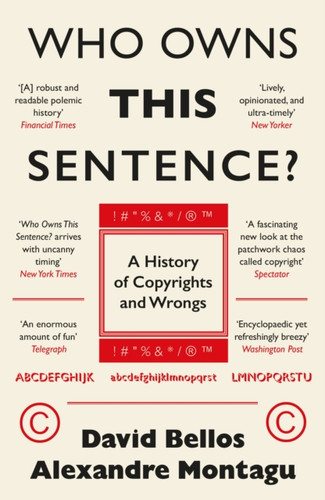 Who Owns This Sentence?: A History of Copyrights and Wrongs