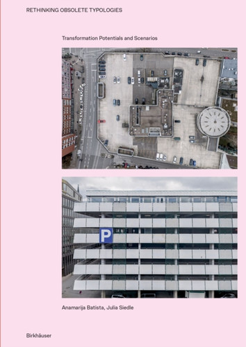 Rethinking Obsolete Typologies: Transformation Potentials and Scenarios