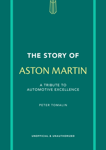 The Story of Aston Martin: A tribute to automotive excellence