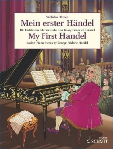 Mein erster Handel / My First Handel: Die leichtesten Klavierwerke / Easiest Piano Pieces
