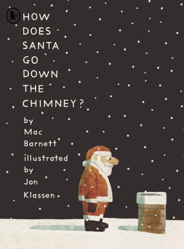 How Does Santa Go Down the Chimney?: A funny and magical Christmas story from iconic picture book creators Mac Barnett and Jon Klassen, perfect for gifting