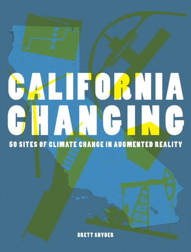 California Changing: 50 Sites of Climate Change in Augmented Reality