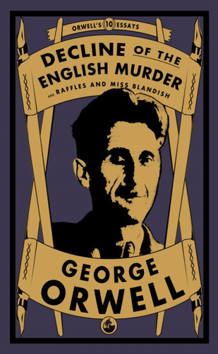 Decline of the English Murder: and Raffles and Miss Blandish