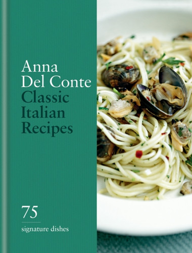 Classic Italian Recipes: 75 signature dishes