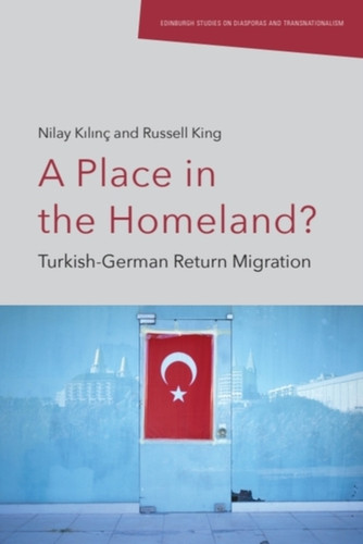 A Place in the Homeland?: Turkish-German Return Migration