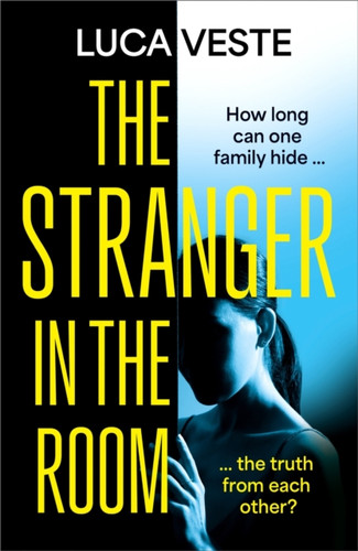The Stranger in the Room: the addictive and unsettling new thriller from the author of TRUST IN ME