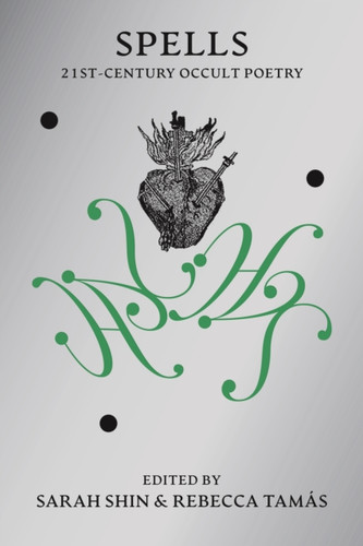 Spells: 21st Century Occult Poetry