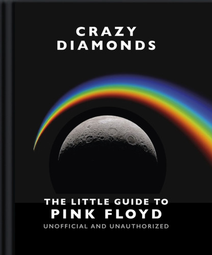 Crazy Diamonds:The Little Guide to Pink Floyd