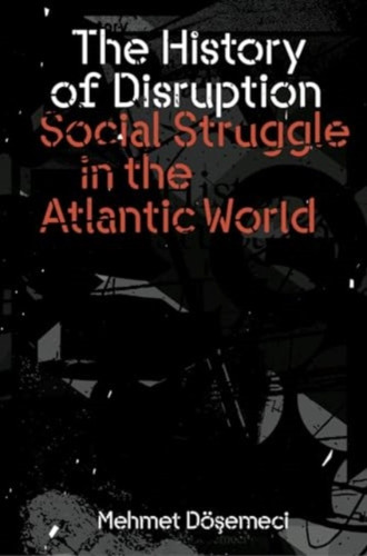 The History of Disruption: Social Struggle in the Atlantic World