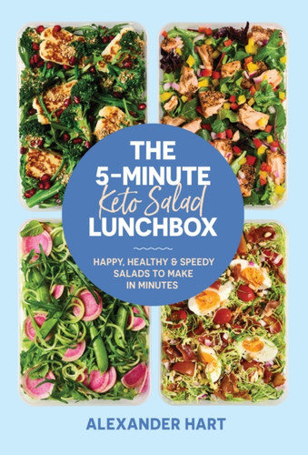 The 5-Minute Keto Salad Lunchbox: Happy, healthy & speedy meals to make in minutes