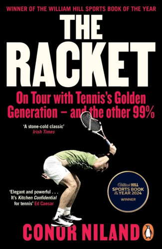 The Racket: On Tour with Tennis’s Golden Generation – and the other 99%