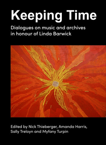 Keeping Time: Dialogues on music and archives in honour of Linda Barwick