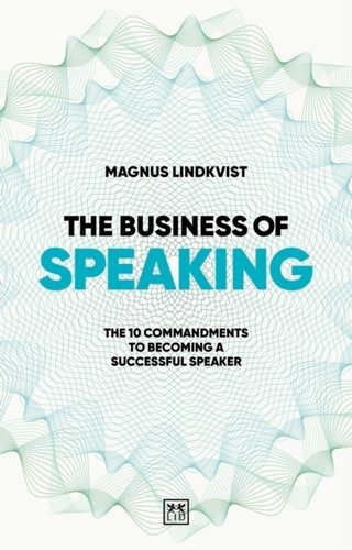 The Business of Speaking: The 10 commandments to becoming a smart speaker