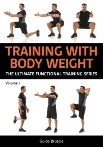Training With Bodyweight for Strength and Mobility: Over 70 Functional Training Exercises to Build Muscle and Stay Limber
