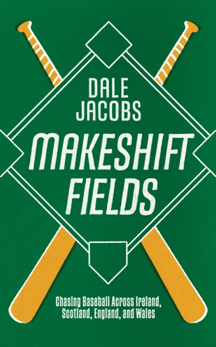 Chasing Baseball: Chasing Baseball Across Ireland, Scotland, England, and Wales