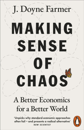 Making Sense of Chaos: A Better Economics for a Better World