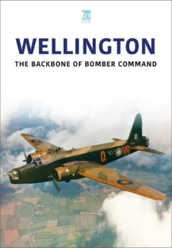 Wellington: The Backbone of Bomber Command