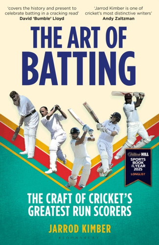 The Art of Batting: The Craft of Cricket's Greatest Run Scorers - WILLIAM HILL SPORTS BOOK OF THE YEAR NOMINEE 2025