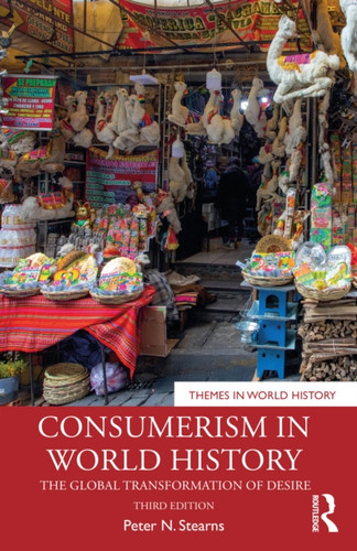 Consumerism in World History: The Global Transformation of Desire