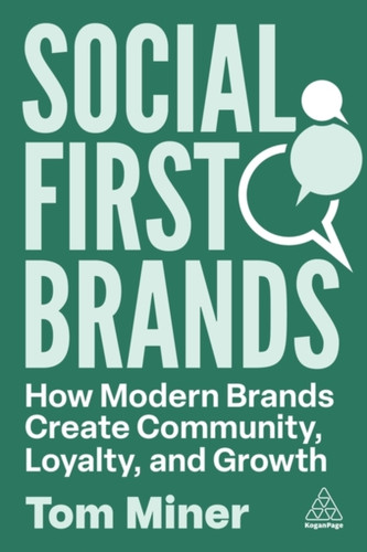 Social First Brands: How Modern Brands Create Community, Loyalty, and Growth