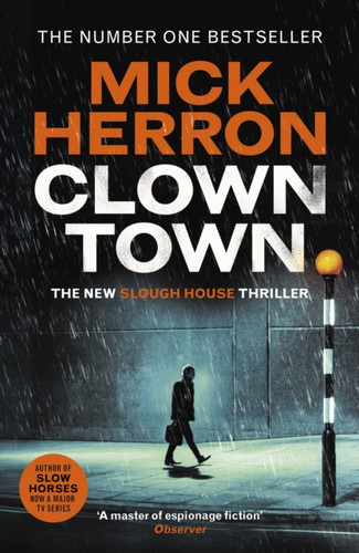 Clown Town: The Instant Sunday Times Bestselling Thriller from the Author of Slow Horses (Slough House Thriller 9)