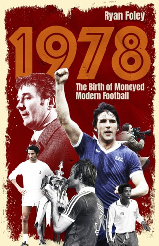 1978: The Birth of Moneyed Modern Football